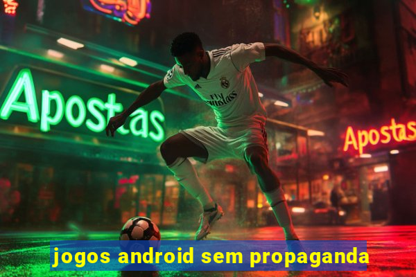 jogos android sem propaganda